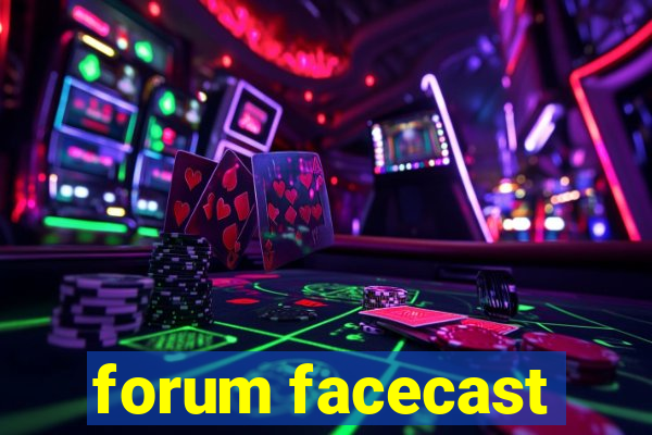 forum facecast